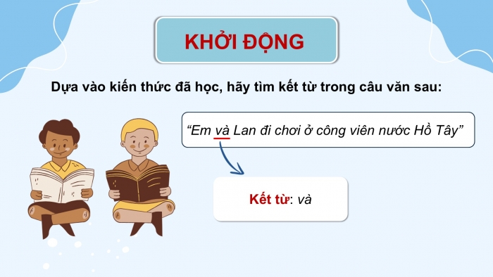 Giáo án điện tử Tiếng Việt 5 cánh diều Bài 9: Kết từ (tiếp theo)