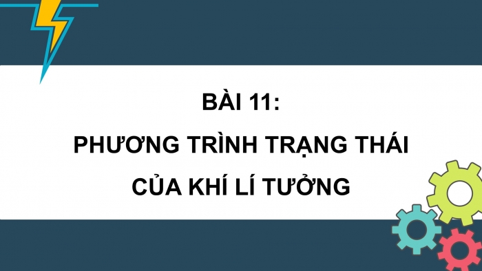 Giáo án điện tử Vật lí 12 kết nối Bài 11: Phương trình trạng thái của khí lí tưởng