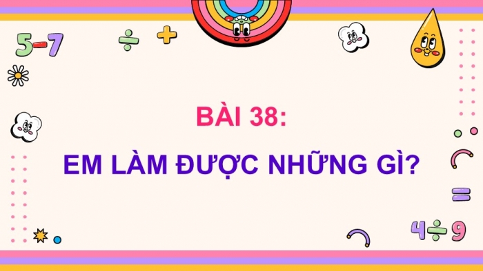 Giáo án PPT dạy thêm Toán 5 Chân trời bài 38: Em làm được những gì?