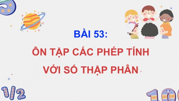 Giáo án PPT dạy thêm Toán 5 Chân trời bài 53: Ôn tập các phép tính với số thập phân (P2)