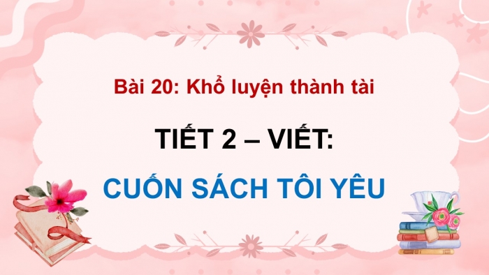 Giáo án điện tử Tiếng Việt 5 kết nối Bài 20: Cuốn sách tôi yêu