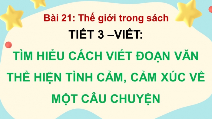 Giáo án điện tử Tiếng Việt 5 kết nối Bài 21: Tìm hiểu cách viết đoạn văn thể hiện tình cảm, cảm xúc về một câu chuyện