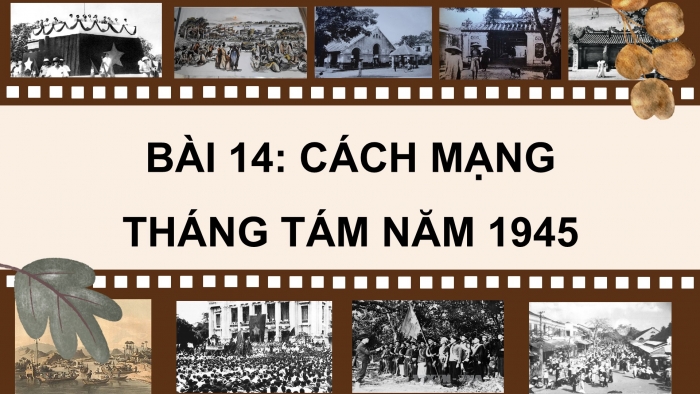 Giáo án điện tử Lịch sử và Địa lí 5 kết nối Bài 14: Cách mạng tháng Tám năm 1945