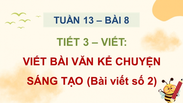 Giáo án điện tử Tiếng Việt 5 chân trời Bài 8: Viết bài văn kể chuyện sáng tạo (Bài viết số 2)