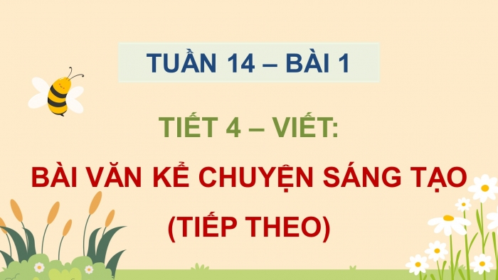 Giáo án điện tử Tiếng Việt 5 chân trời Bài 1: Bài văn kể chuyện sáng tạo (tiếp theo)