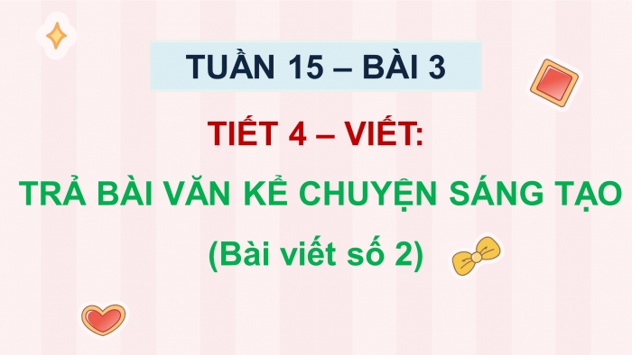 Giáo án điện tử Tiếng Việt 5 chân trời Bài 3: Trả bài văn kể chuyện sáng tạo (Bài viết số 2)