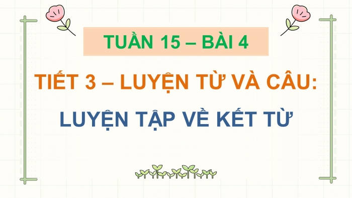 Giáo án điện tử Tiếng Việt 5 chân trời Bài 4: Luyện tập về kết từ