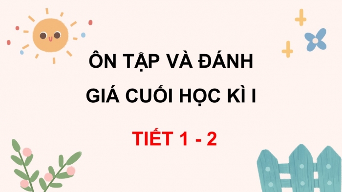 Giáo án điện tử Tiếng Việt 5 kết nối Bài Ôn tập và Đánh giá cuối học kì I (Tiết 1 + 2)