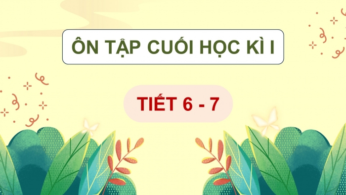 Giáo án điện tử Tiếng Việt 5 chân trời Bài Ôn tập cuối học kì I (Tiết 6 + 7)