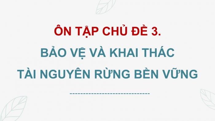 Giáo án điện tử Công nghệ 12 Lâm nghiệp Thủy sản Cánh diều Bài Ôn tập chủ đề 3