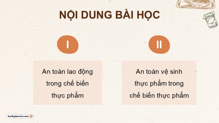 Giáo án điện tử Công nghệ 9 Chế biến thực phẩm Kết nối Bài 4: An toàn lao động và an toàn vệ sinh thực phẩm (P2)