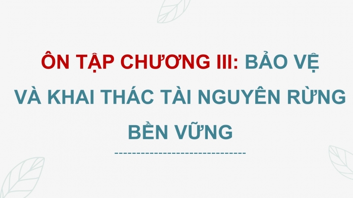 Giáo án điện tử Công nghệ 12 Lâm nghiệp - Thủy sản Kết nối Bài ôn tập chương III