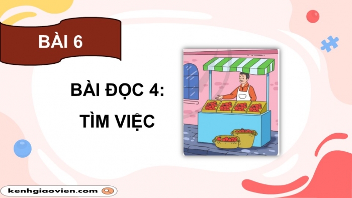 Giáo án điện tử Tiếng Việt 5 cánh diều Bài 6: Tìm việc