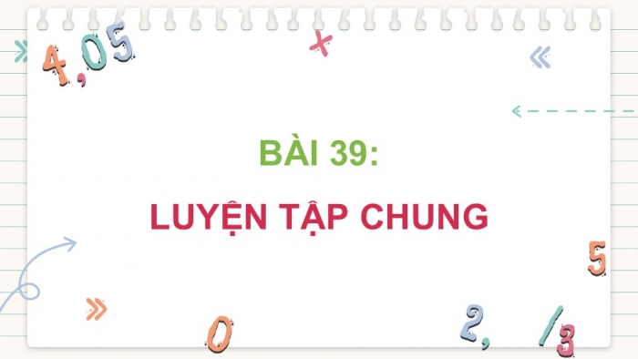 Giáo án điện tử Toán 5 cánh diều Bài 39: Luyện tập chung