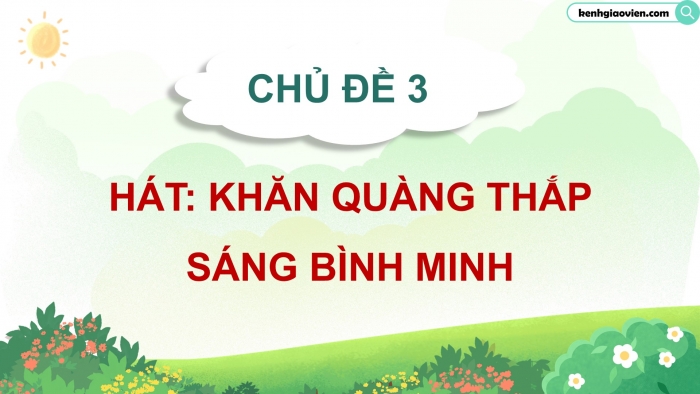 Giáo án điện tử Âm nhạc 5 cánh diều Tiết 9: Hát Khăn quàng thắp sáng bình minh