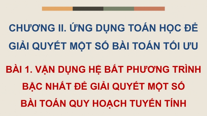 Giáo án điện tử chuyên đề Toán 12 cánh diều Bài 1: Vận dụng hệ bất phương trình bậc nhất để giải quyết một số bài toán quy hoạch tuyến tính