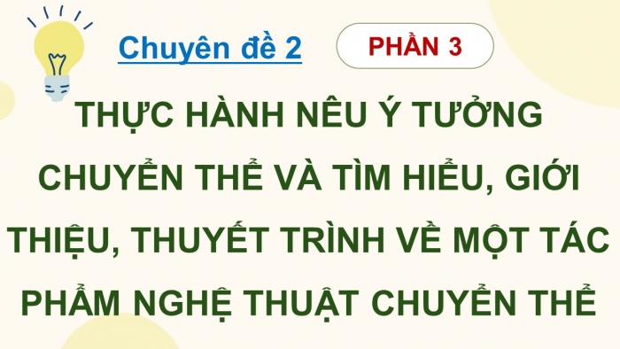 Giáo án điện tử chuyên đề Ngữ văn 12 cánh diều CĐ 2 Phần III: Thực hành nêu ý tưởng chuyển thể và tìm hiểu, giới thiệu, thuyết trình về một tác phẩm nghệ thuật chuyển thể