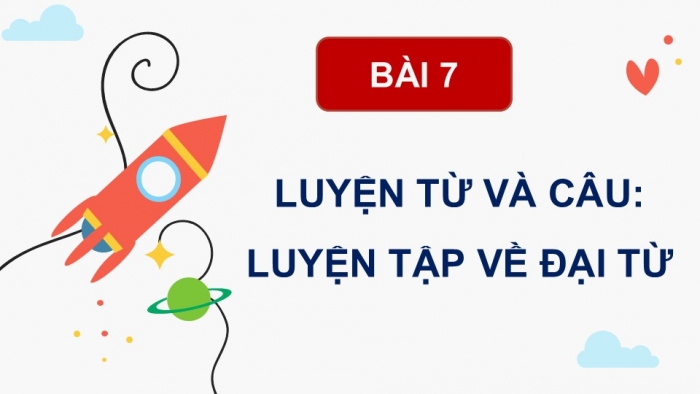 Giáo án điện tử Tiếng Việt 5 cánh diều Bài 7: Luyện tập về đại từ