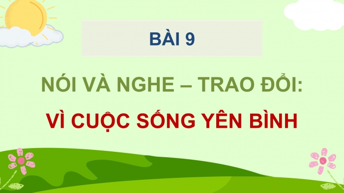 Giáo án điện tử Tiếng Việt 5 cánh diều Bài 9: Trao đổi Vì cuộc sống yên bình