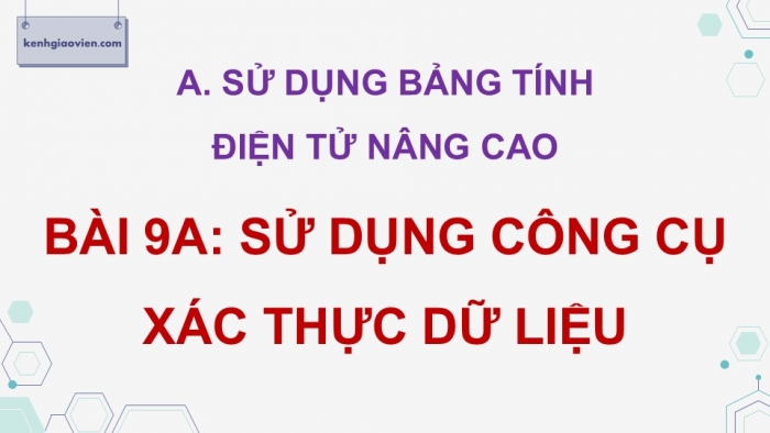 Giáo án điện tử Tin học 9 kết nối Bài 9a: Sử dụng công cụ xác thực dữ liệu