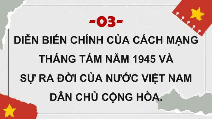 Giáo án điện tử Lịch sử 9 kết nối Bài 8: Cách mạng tháng Tám năm 1945 (P2)