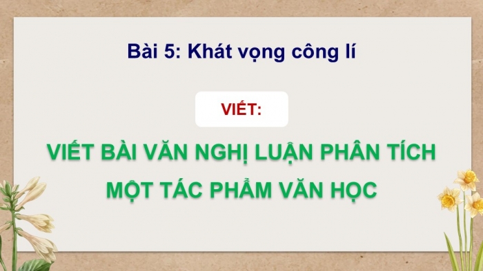 Giáo án điện tử Ngữ văn 9 chân trời Bài 5: Viết bài văn nghị luận phân tích một tác phẩm văn học