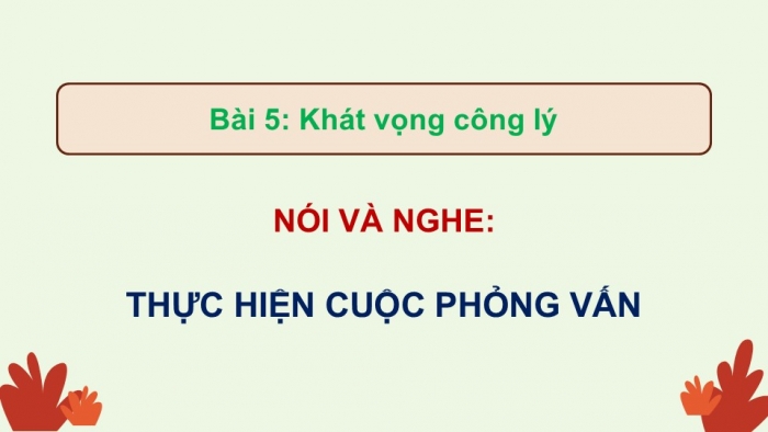 Giáo án điện tử Ngữ văn 9 chân trời Bài 5: Thực hiện cuộc phỏng vấn