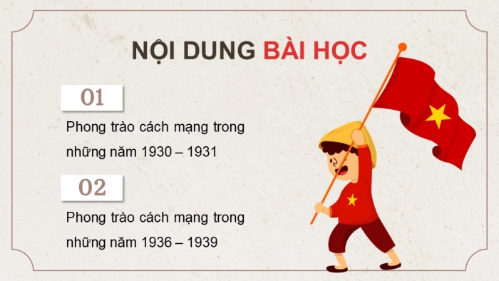 Giáo án điện tử Lịch sử 9 chân trời Bài 7: Phong trào cách mạng Việt Nam thời kì 1930 - 1939