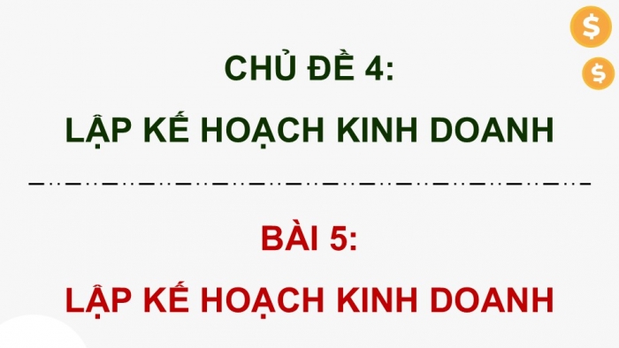 Giáo án điện tử Kinh tế pháp luật 12 kết nối Bài 5: Lập kế hoạch kinh doanh