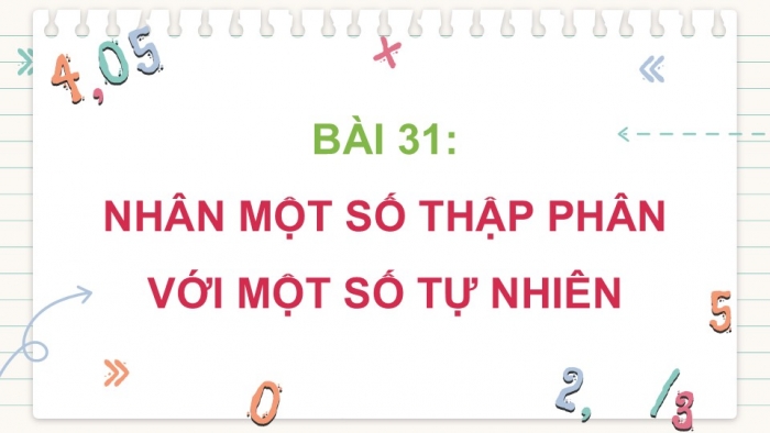 Giáo án PPT dạy thêm Toán 5 Chân trời bài 31: Nhân một số thập phân với một số tự nhiên