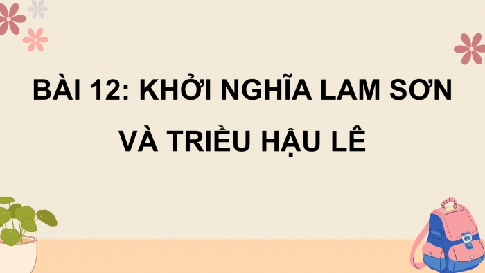 Giáo án điện tử Lịch sử và Địa lí 5 kết nối Bài 12: Khởi nghĩa Lam Sơn và Triều Hậu Lê