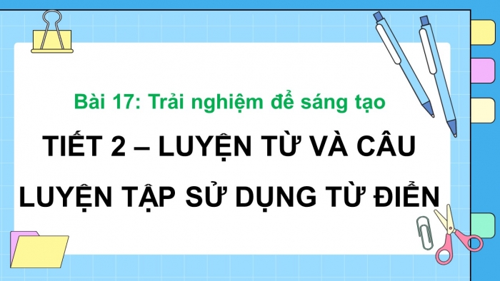 Giáo án điện tử Tiếng Việt 5 kết nối Bài 19: Luyện tập sử dụng từ điển