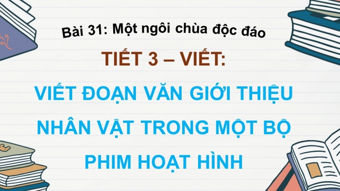 Giáo án điện tử Tiếng Việt 5 kết nối Bài 31: Viết đoạn văn giới thiệu nhân vật trong một bộ phim hoạt hình