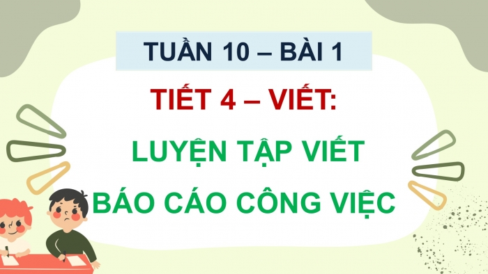 Giáo án điện tử Tiếng Việt 5 chân trời Bài 1: Luyện tập viết báo cáo công việc