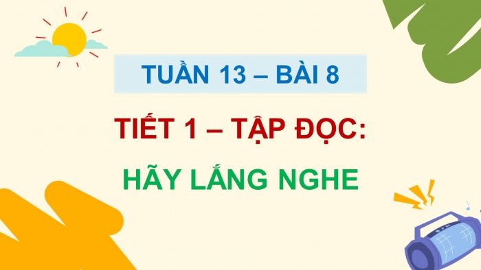 Giáo án điện tử Tiếng Việt 5 chân trời Bài 8: Hãy lắng nghe