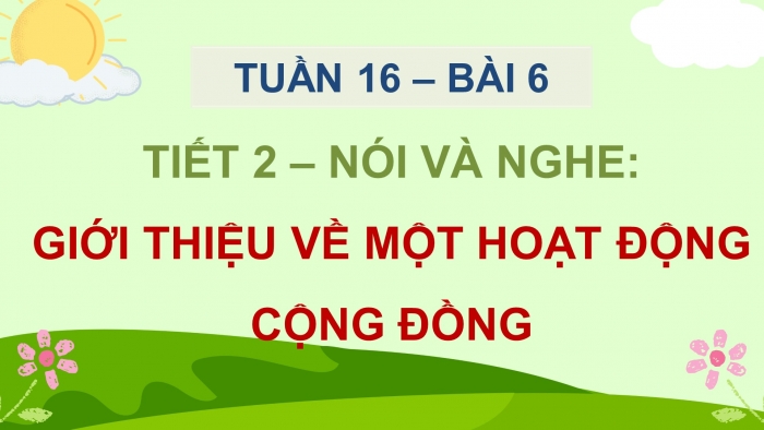 Giáo án điện tử Tiếng Việt 5 chân trời Bài 6: Giới thiệu về một hoạt động cộng đồng