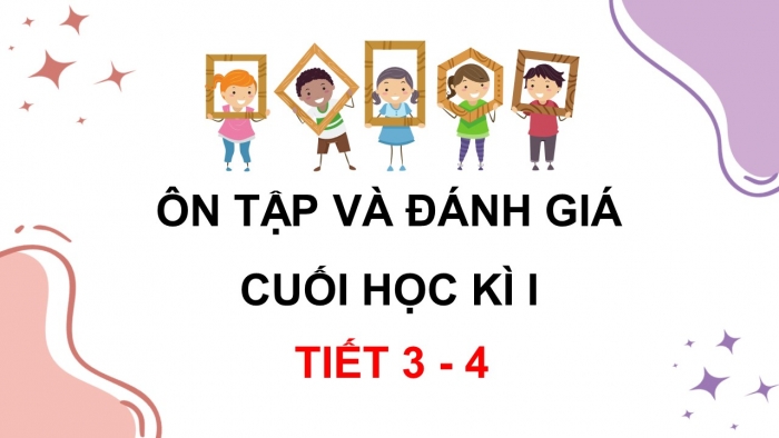 Giáo án điện tử Tiếng Việt 5 kết nối Bài Ôn tập và Đánh giá cuối học kì I (Tiết 3 + 4)