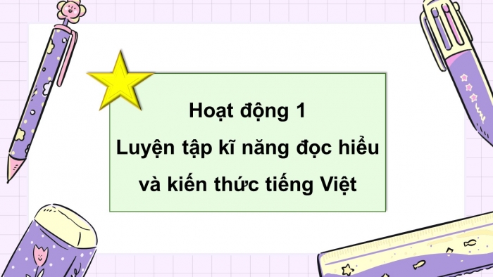 Giáo án điện tử Tiếng Việt 5 kết nối Bài Ôn tập và Đánh giá cuối học kì I (Tiết 6 + 7)