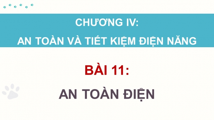 Giáo án điện tử Công nghệ 12 Điện - Điện tử Kết nối Bài 11: An toàn điện