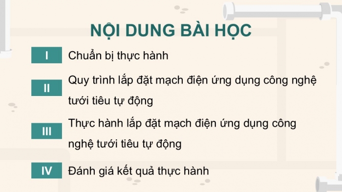 Giáo án điện tử Công nghệ 9 Nông nghiệp 4.0 Chân trời Chủ đề 4: Thực hành lắp đặt mạch điện ứng dụng công nghệ tưới tiêu tự động trong trồng trọt