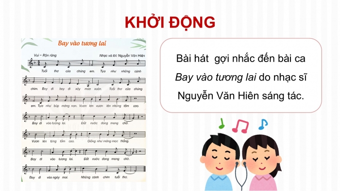 Giáo án điện tử Âm nhạc 5 kết nối Tiết 11: Ôn bài hát Bay vào tương lai, Nghe nhạc Đường đến trường vui lắm!