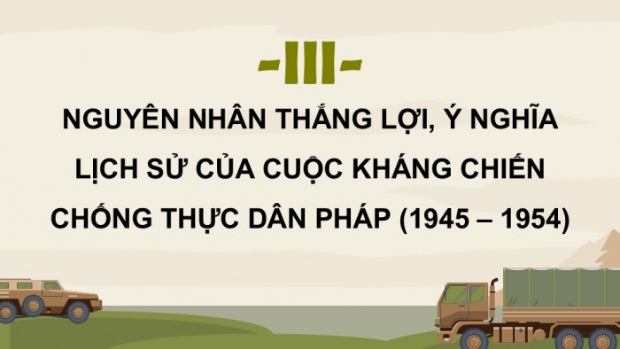 Giáo án điện tử Lịch sử 12 kết nối Bài 7: Cuộc kháng chiến chống thực dân Pháp (1945 – 1954) (P4)