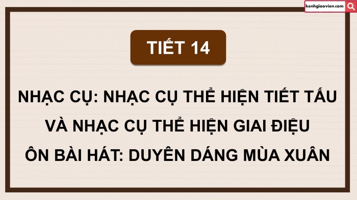 Giáo án điện tử Âm nhạc 5 kết nối Tiết 14: Nhạc cụ Nhạc cụ thể hiện tiết tấu và nhạc cụ thể hiện giai điệu, Ôn bài hát Duyên dáng mùa xuân