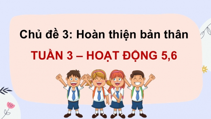 Giáo án điện tử Hoạt động trải nghiệm 12 kết nối Chủ đề 3 Tuần 3