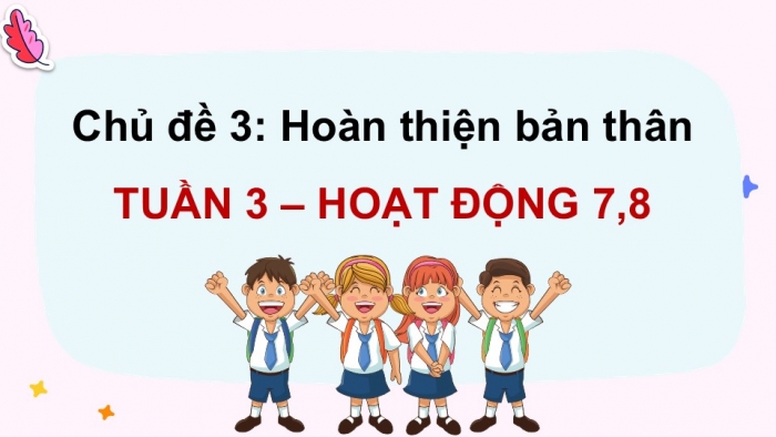 Giáo án điện tử Hoạt động trải nghiệm 12 kết nối Chủ đề 3 Tuần 4