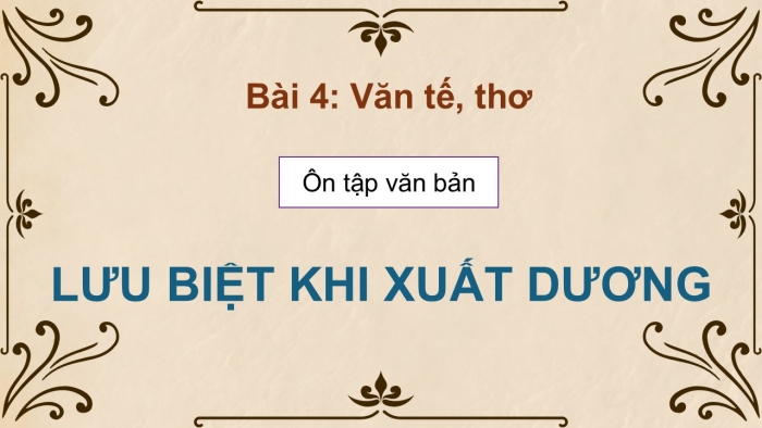 Giáo án PPT dạy thêm Ngữ văn 12 Cánh diều bài 4: Lưu biệt khi xuất dương (Xuất dương lưu biệt – Phan Bội Châu)