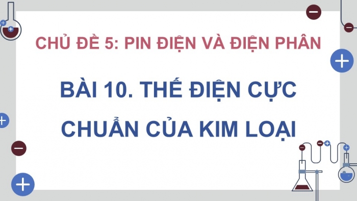 Giáo án điện tử Hóa học 12 cánh diều Bài 10: Thế điện cực chuẩn của kim loại