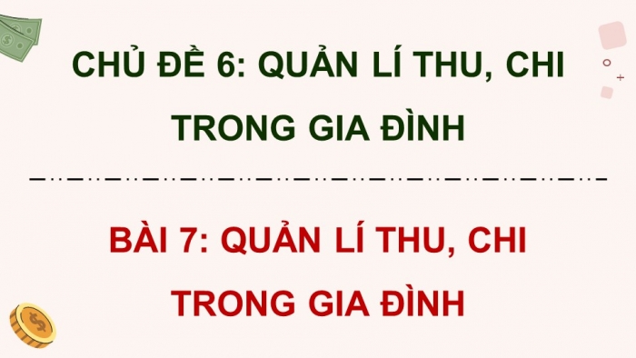 Giáo án điện tử Kinh tế pháp luật 12 chân trời Bài 7: Quản lí thu, chi trong gia đình