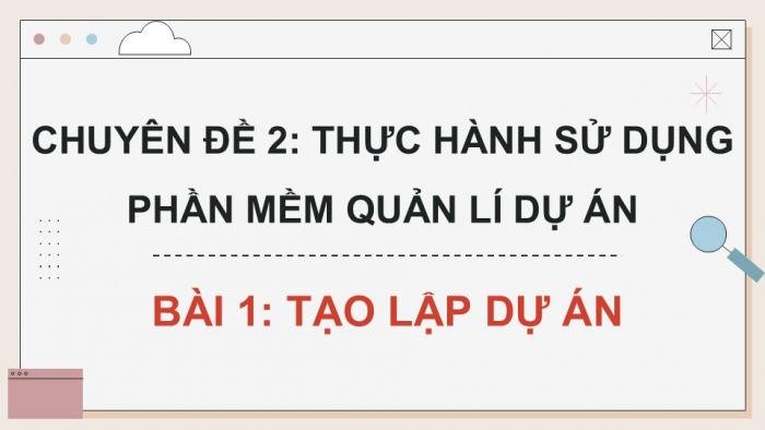 Giáo án điện tử chuyên đề Tin học ứng dụng 12 cánh diều Bài 1: Tạo lập dự án