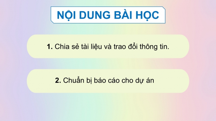 Giáo án điện tử chuyên đề Tin học ứng dụng 12 cánh diều Bài 3: Chia sẻ dữ liệu, trao đổi thông tin và chuẩn bị báo cáo cho dự án